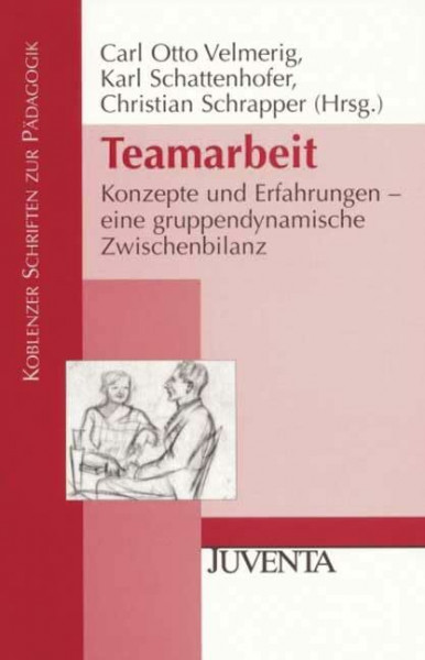 Teamarbeit: Konzepte und Erfahrungen - eine gruppendynamische Zwischenbilanz (Koblenzer Schriften zur Pädagogik)