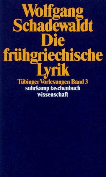 Tübinger Vorlesungen Band 3. Die frühgriechische Lyrik (suhrkamp taschenbuch wissenschaft)