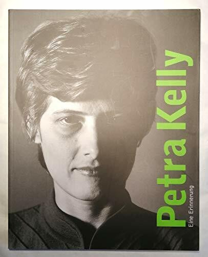 Petra Kelly. Eine Erinnerung