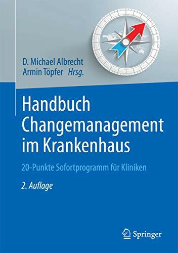 Handbuch Changemanagement im Krankenhaus: 20-Punkte Sofortprogramm für Kliniken (Erfolgskonzepte Praxis- & Krankenhaus-Management) Handbuch Changemanagement im Krankenhaus: 20-Punkte Sofortprogramm für Kliniken (Erfolgskonzepte Praxis- & Krankenhaus-Management)