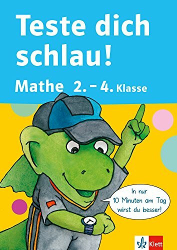 Klett Teste dich schlau Mathematik 2.-4. Klasse, 10-Minuten-Training für jeden Tag: In nur 10 Minuten am Tag wirst Du besser! (Die kleinen Lerndrachen)