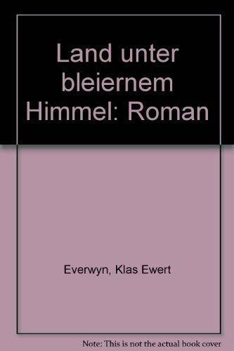 Land unter bleiernem Himmel: Roman