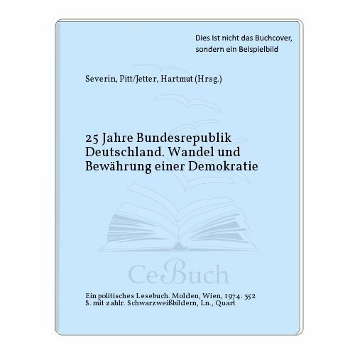 Fünfundzwanzig Jahre Bundesrepublik Deutschland. Wandel und Bewährung einer Demokratie