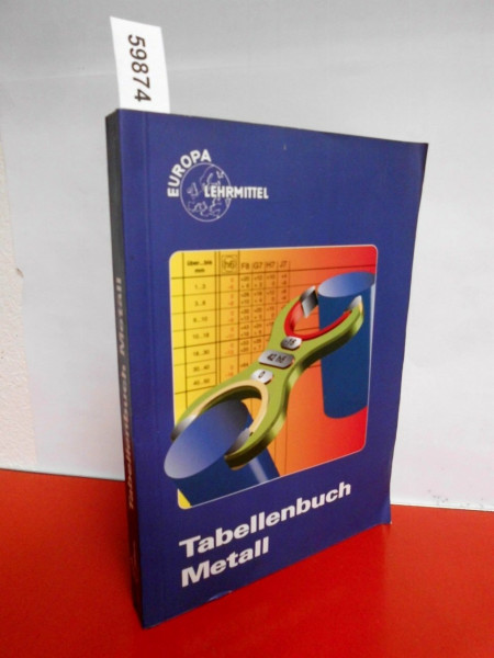 Tabellenbuch Metall (mit Formelsammlung) (Europa-Fachbuchreihe für metallverarbeitende Berufe)