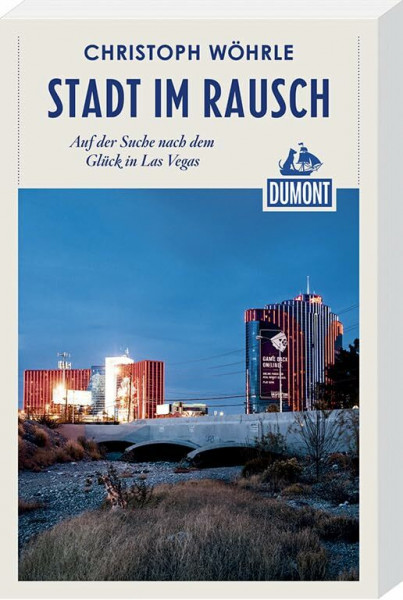 Stadt im Rausch (DuMont Reiseabenteuer): Meine Suche nach dem Glück in Las Vegas