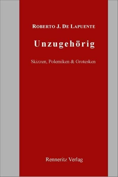 Unzugehörig: Skizzen, Polemiken & Grotesken