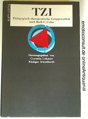 TZI. ( Themenzentrierte Interaktion). Pädagogisch-therapeutische Gruppenarbeit nach Ruth C. Cohn