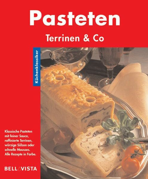Pasteten. Küchenklassiker: Terrinen & Co.