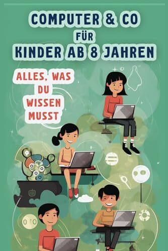 Computer & Co für Kinder ab 8 Jahren - Alles, was du wissen musst: Sicher, gesund und selbstbewusst durch das digitale Leben (Taschenbuch)