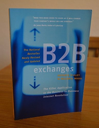 B2B Exchanges: The Killer Application in the Busines-to-Business Internet Revolution