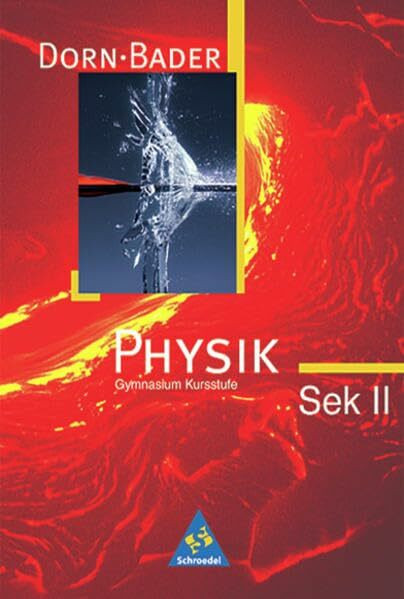 Dorn / Bader Physik SII / Dorn / Bader Physik SII - Ausgabe 2004 für die Kursstufe in Baden-Württemberg und Niedersachsen: Ausgabe 2004 für die ... und Niedersachsen / Schülerband mit CD-ROM