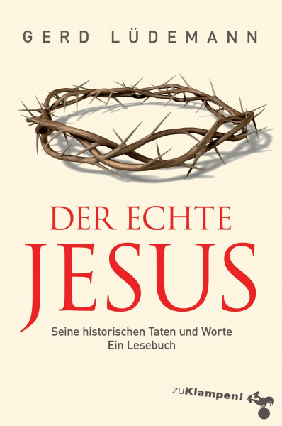Der echte Jesus: Seine historischen Taten und Worte. Ein Lesebuch