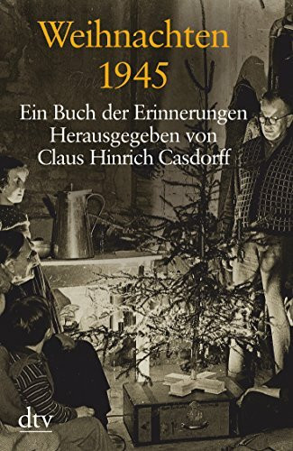 dtv Verlagsgesellschaft mbH & Co. Kg Weihnachten 1945, Ein Buch Der Erinnerungen