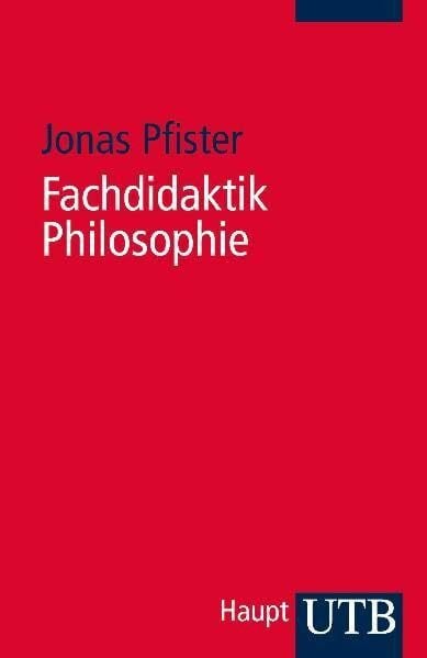 Fachdidaktik Philosophie: Mit umfangreicher Materialienliste