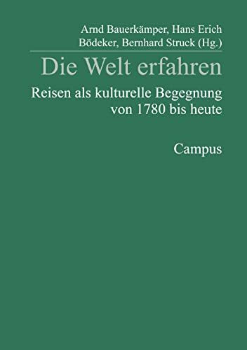 Die Welt erfahren: Reisen als kulturelle Begegnung von 1780 bis heute