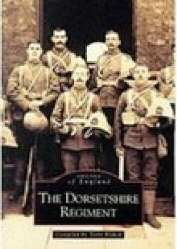 The History Press Ltd The Dorsetshire Regiment (Images Of England)