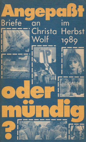 Angepasst oder mündig? - Briefe an Christa Wolf im Herbst 1989