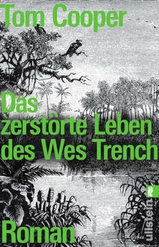 Das zerstörte Leben des Wes Trench: Roman