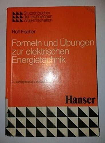 Formeln und Übungen zur elektrischen Energietechnik (Studienbücher der technischen Wissenschaften)