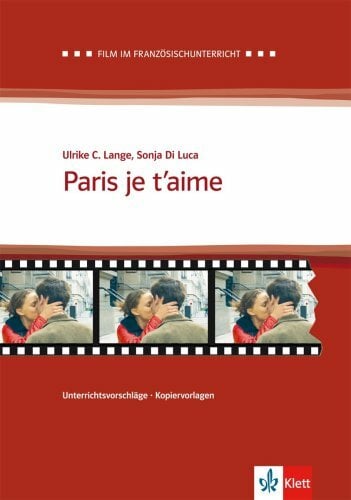 Paris je t'aime: Dossier pédagogique (Film im Französischunterricht) Paris je t'aime: Dossier pédagogique (Film im Französischunterricht)