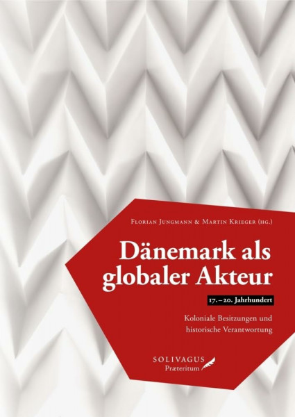Dänemark als globaler Akteur (17.-20. Jahrhundert): Koloniale Besitzungen und historische Verantwortung (Kolonialismus und postkoloniale Perspektiven)