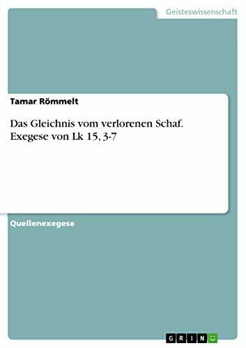 Das Gleichnis vom verlorenen Schaf. Exegese von Lk 15, 3-7