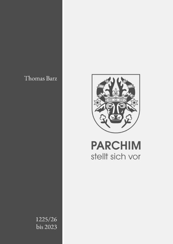 Parchim stellt sich vor: 1225/26 bis 2023 Parchim stellt sich vor: 1225/26 bis 2023