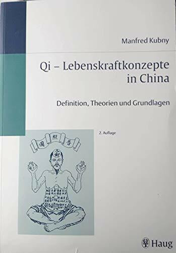 Qi - Lebenskraftkonzepte in China: Definitionen, Theorien und Grundlagen