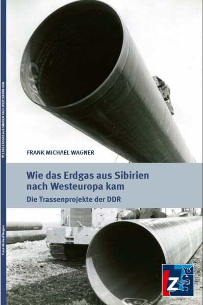 Wie das Erdgas aus Sibirien nach Westeuropa kam: Die Trassenprojekte der DDR