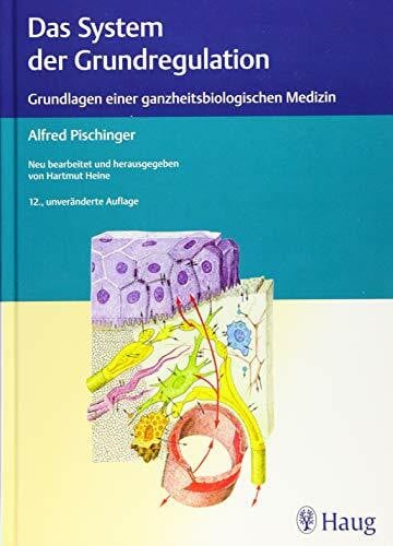 Das System der Grundregulation: Grundlagen einer ganzheitsbiologischen Medizin
