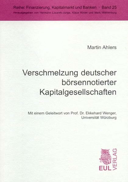 Verschmelzung deutscher börsennotierter Kapitalgesellschaften: Eine empirische Analyse (Finanzierung, Kapitalmarkt und Banken)