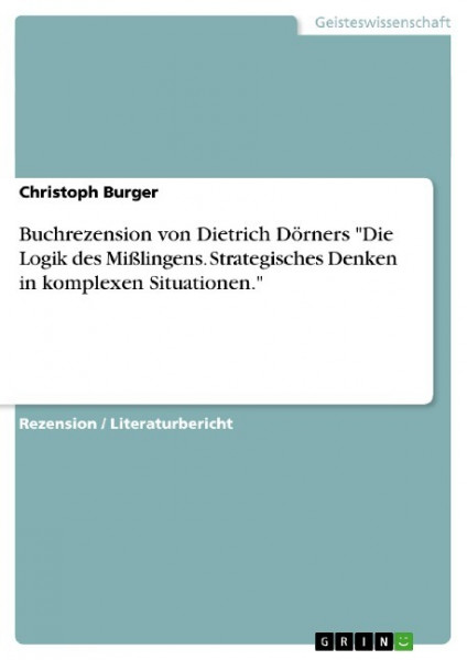 Buchrezension von Dietrich Dörners "Die Logik des Mißlingens. Strategisches Denken in komplexen Situationen."