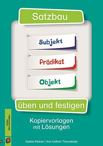 Satzbau üben und festigen: Kopiervorlagen mit Lösungen