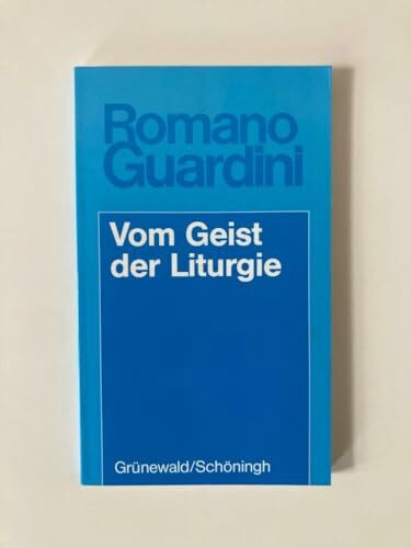 Vom Geist der Liturgie (Romano Guardini Werke)