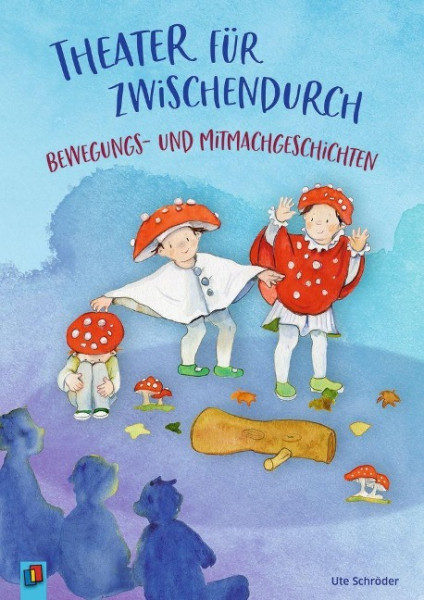 Theater für zwischendurch Bewegungs- und Mitmachgeschichten