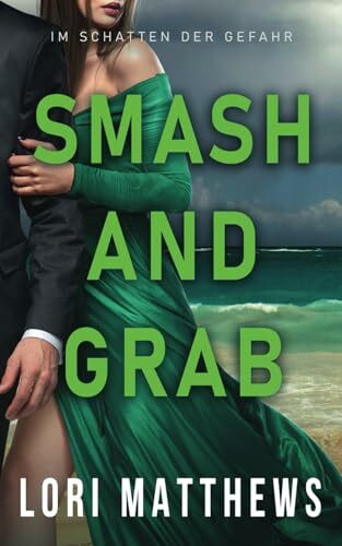 Smash and Grab: Im Schatten der Gefahr (Callahan Security Series - Im Schatten der Gefahr, Band 2)