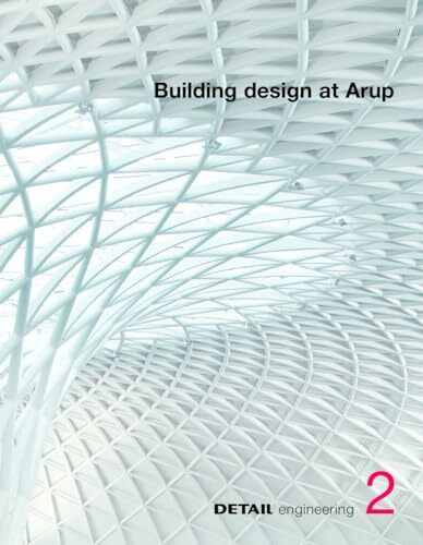 Building design at Arup (DETAIL engineering, Band 2)