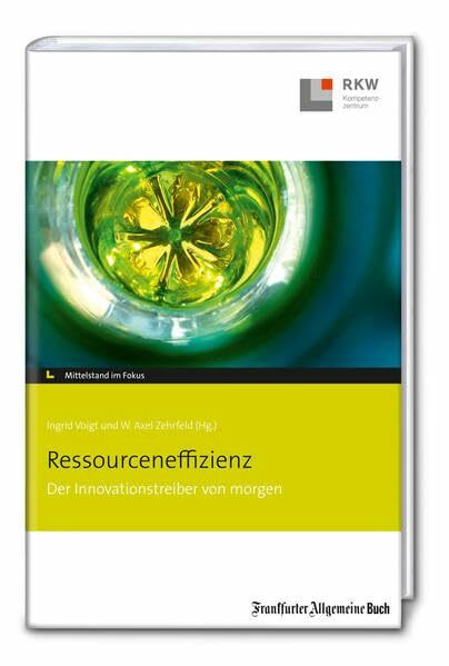 Ressourceneffizienz: Der Innovationstreiber von morgen (Mittelstand im Fokus)