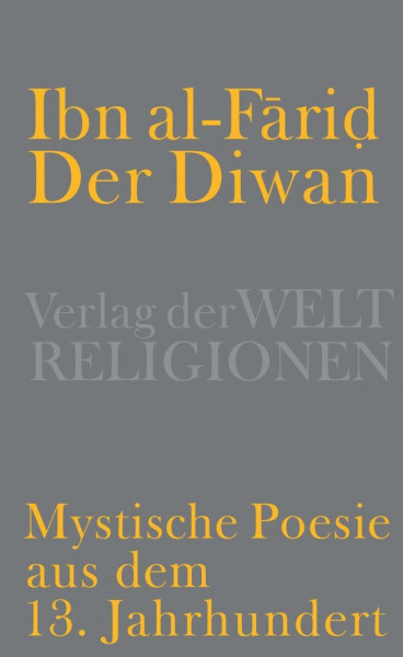 Der Diwan – Mystische Poesie aus dem 13. Jahrhundert: Aus dem Arabischen übersetzt und herausgegeben von Renate Jacobi