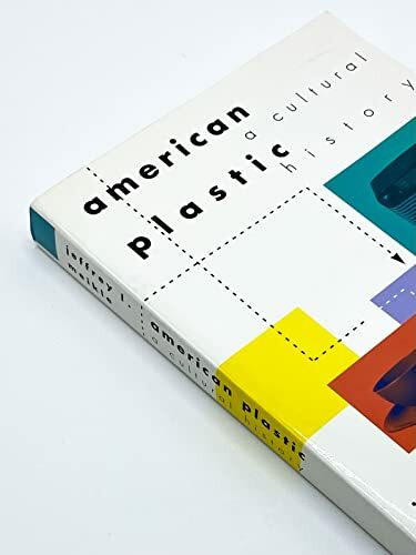 American Plastic: A Cultural History