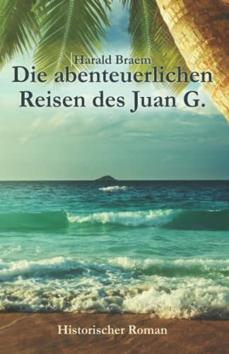 Die abenteuerlichen Reisen des Juan G.