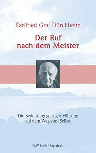 Der Ruf nach dem Meister: Die Bedeutung geistiger Führung auf dem Weg zum Selbst (O. W. Barth im Scherz Verlag)