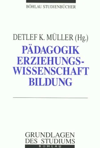 Pädagogik - Erziehungswissenschaft - Bildung: Einführung in das Studium