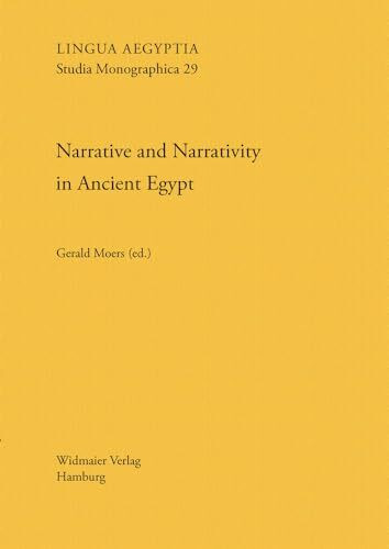 Narrative and Narrativity in Ancient Egypt: Case Studies on Narrative Difference in Various Media (Lingua Aegyptia Studia Monographica)