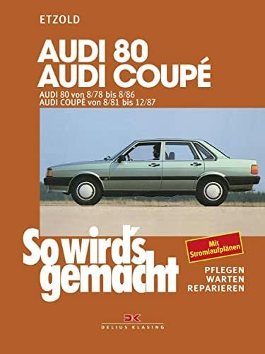 So wird's gemacht, Bd.4, Audi 80 (von 8/78 bis 8/86); Audi Coupe (von 8/81 bis 12/87): So wird´s gemacht - Band 4 (Print on demand)