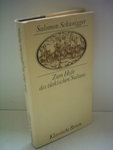 Klassische Reisen: Zum Hofe des türkischen Sultans