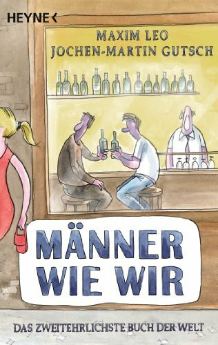 Männer wie wir: Das zweitehrlichste Buch der Welt