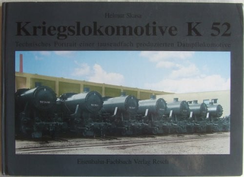 Kriegslokomotive K52: Geschichte und Portrait einer tausendfach produzierten Dampflokomotive