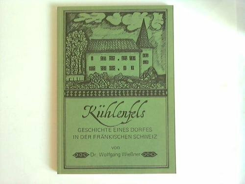Kühlenfels : Geschichte eines Dorfes in der Fränkischen Schweiz.