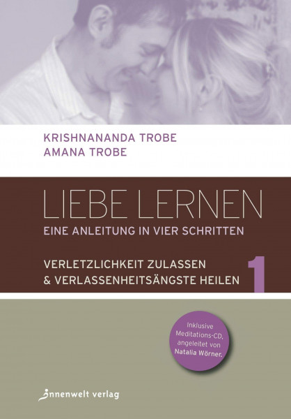 Liebe lernen - 1 Verletzlichkeit zulassen - Verlassenheitsängste heilen
